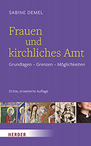 Frauen und kirchliches Amt: Grundlagen - Grenzen - Möglichkeiten von Herder, Freiburg